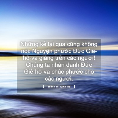 Picture 05 - Thánh Thi 129:8 VIE - Những kẻ lại qua cũng không nói: - Bible Verse Picture
