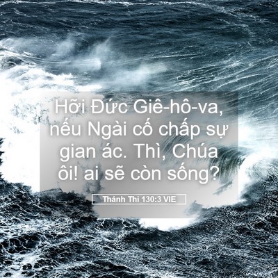 Picture 05 - Thánh Thi 130:3 VIE - Hỡi Đức Giê-hô-va, nếu Ngài cố chấp - Bible Verse Picture