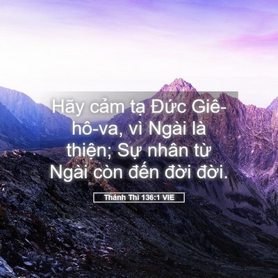 Picture 05 - Thánh Thi 136:1 VIE - Hãy cảm tạ Đức Giê-hô-va, vì Ngài là - Bible Verse Picture