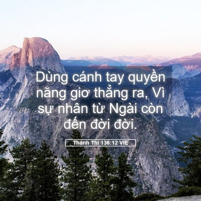 Picture 05 - Thánh Thi 136:12 VIE - Dùng cánh tay quyền năng giơ thẳng ra, - Bible Verse Picture