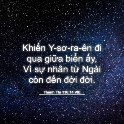 Picture 05 - Thánh Thi 136:14 VIE - Khiến Y-sơ-ra-ên đi qua giữa biển ấy, - Bible Verse Picture