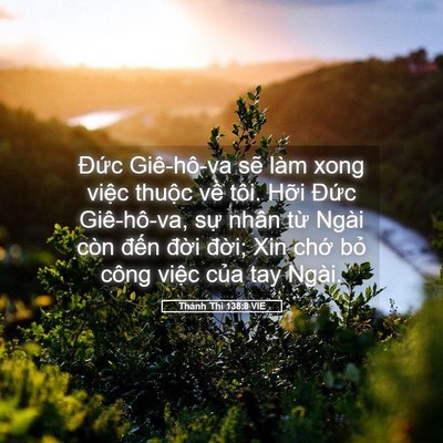Picture 05 - Thánh Thi 138:8 VIE - Đức Giê-hô-va sẽ làm xong việc thuộc - Bible Verse Picture