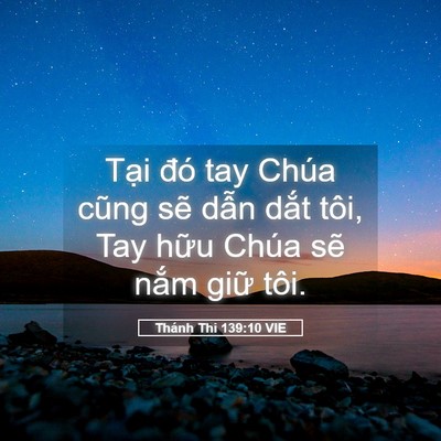 Picture 05 - Thánh Thi 139:10 VIE - Tại đó tay Chúa cũng sẽ dẫn dắt tôi, - Bible Verse Picture