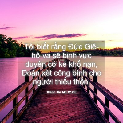Picture 05 - Thánh Thi 140:12 VIE - Tôi biết rằng Đức Giê-hô-va sẽ binh - Bible Verse Picture