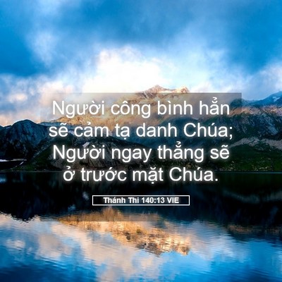 Picture 05 - Thánh Thi 140:13 VIE - Người công bình hẳn sẽ cảm tạ danh - Bible Verse Picture