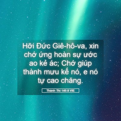 Picture 05 - Thánh Thi 140:8 VIE - Hỡi Đức Giê-hô-va, xin chớ ứng hoàn - Bible Verse Picture