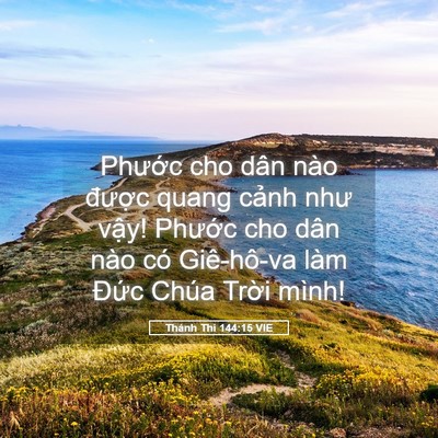Picture 05 - Thánh Thi 144:15 VIE - Phước cho dân nào được quang cảnh như - Bible Verse Picture