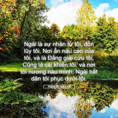 Picture 05 - Thánh Thi 144:2 VIE - Ngài là sự nhân từ tôi, đồn lũy tôi, - Bible Verse Picture