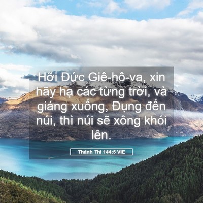 Picture 05 - Thánh Thi 144:5 VIE - Hỡi Đức Giê-hô-va, xin hãy hạ các - Bible Verse Picture