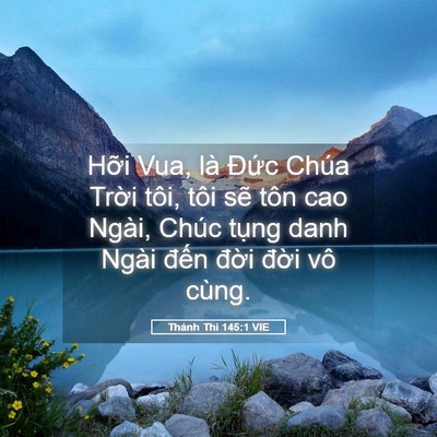 Picture 05 - Thánh Thi 145:1 VIE - Hỡi Vua, là Đức Chúa Trời tôi, tôi - Bible Verse Picture