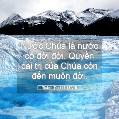 Picture 05 - Thánh Thi 145:13 VIE - Nước Chúa là nước có đời đời, - Bible Verse Picture