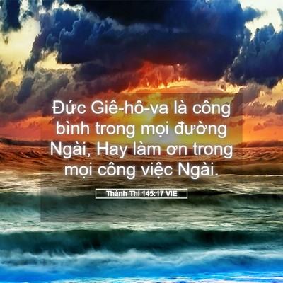 Picture 05 - Thánh Thi 145:17 VIE - Đức Giê-hô-va là công bình trong mọi - Bible Verse Picture