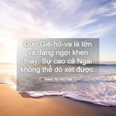 Picture 05 - Thánh Thi 145:3 VIE - Đức Giê-hô-va là lớn và đáng ngợi - Bible Verse Picture