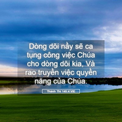 Picture 05 - Thánh Thi 145:4 VIE - Dòng dõi nầy sẽ ca tụng công việc - Bible Verse Picture