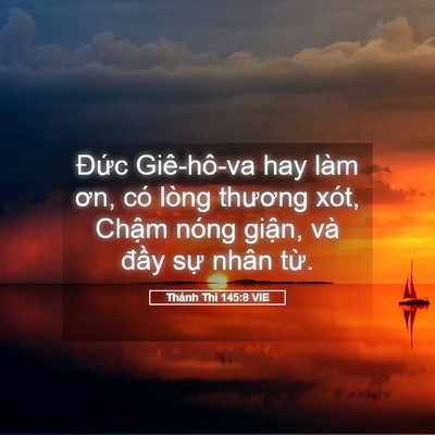 Picture 05 - Thánh Thi 145:8 VIE - Đức Giê-hô-va hay làm ơn, có lòng - Bible Verse Picture