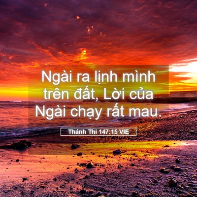 Picture 05 - Thánh Thi 147:15 VIE - Ngài ra lịnh mình trên đất, Lời của - Bible Verse Picture