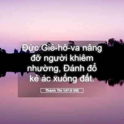 Picture 05 - Thánh Thi 147:6 VIE - Đức Giê-hô-va nâng đỡ người khiêm - Bible Verse Picture
