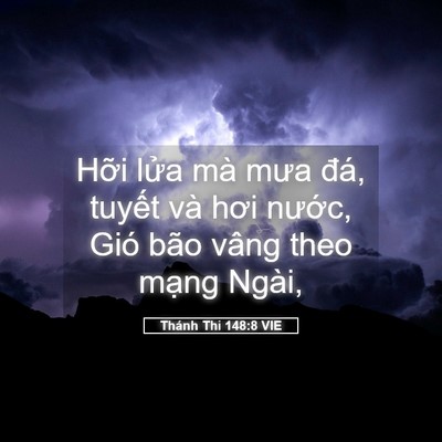 Picture 05 - Thánh Thi 148:8 VIE - Hỡi lửa mà mưa đá, tuyết và hơi - Bible Verse Picture