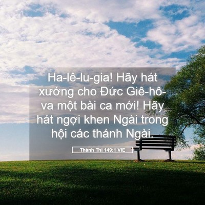 Picture 05 - Thánh Thi 149:1 VIE - Ha-lê-lu-gia! Hãy hát xướng cho Đức - Bible Verse Picture