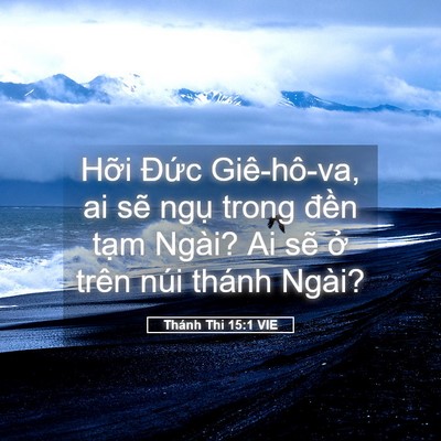Picture 05 - Thánh Thi 15:1 VIE - Hỡi Đức Giê-hô-va, ai sẽ ngụ trong - Bible Verse Picture