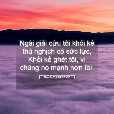 Picture 05 - Thánh Thi 18:17 VIE - Ngài giải cứu tôi khỏi kẻ thù nghịch - Bible Verse Picture