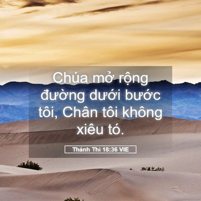 Picture 05 - Thánh Thi 18:36 VIE - Chúa mở rộng đường dưới bước tôi, - Bible Verse Picture