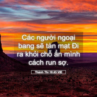 Picture 05 - Thánh Thi 18:45 VIE - Các người ngoại bang sẽ tàn mạt Đi ra - Bible Verse Picture