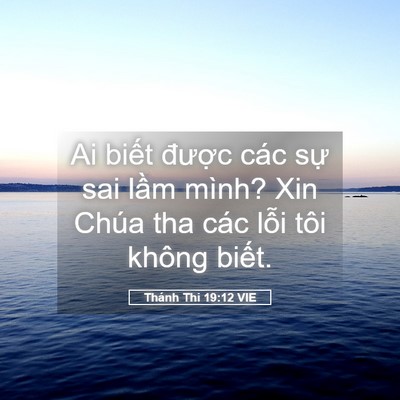 Picture 05 - Thánh Thi 19:12 VIE - Ai biết được các sự sai lầm mình? Xin - Bible Verse Picture