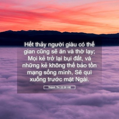 Picture 05 - Thánh Thi 22:29 VIE - Hết thảy người giàu có thế gian cũng - Bible Verse Picture