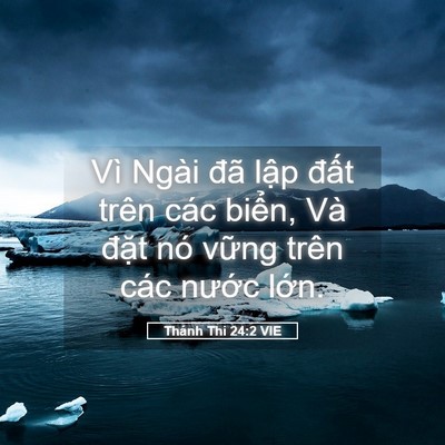 Picture 05 - Thánh Thi 24:2 VIE - Vì Ngài đã lập đất trên các biển, - Bible Verse Picture