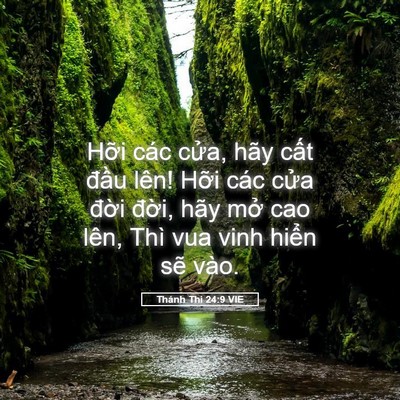Picture 05 - Thánh Thi 24:9 VIE - Hỡi các cửa, hãy cất đầu lên! Hỡi - Bible Verse Picture