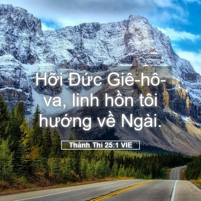 Picture 05 - Thánh Thi 25:1 VIE - Hỡi Đức Giê-hô-va, linh hồn tôi - Bible Verse Picture