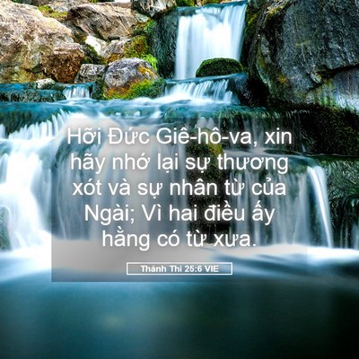 Picture 05 - Thánh Thi 25:6 VIE - Hỡi Đức Giê-hô-va, xin hãy nhớ lại - Bible Verse Picture