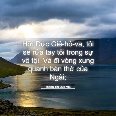 Picture 05 - Thánh Thi 26:6 VIE - Hỡi Đức Giê-hô-va, tôi sẽ rửa tay - Bible Verse Picture