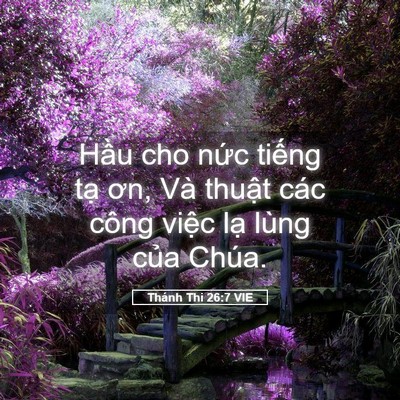 Picture 05 - Thánh Thi 26:7 VIE - Hầu cho nức tiếng tạ ơn, Và thuật - Bible Verse Picture