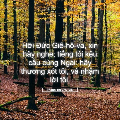 Picture 05 - Thánh Thi 27:7 VIE - Hỡi Đức Giê-hô-va, xin hãy nghe; tiếng - Bible Verse Picture