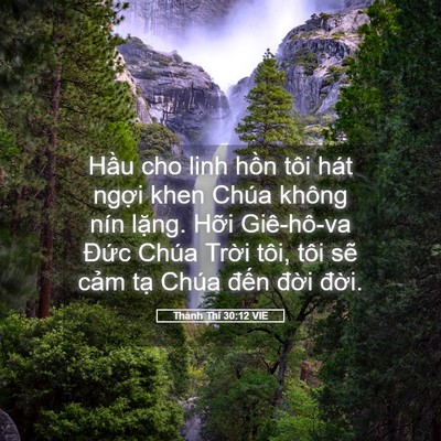 Picture 05 - Thánh Thi 30:12 VIE - Hầu cho linh hồn tôi hát ngợi khen Chúa - Bible Verse Picture