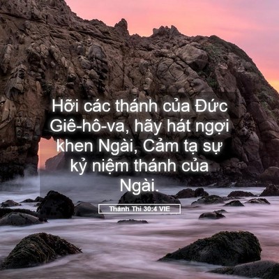 Picture 05 - Thánh Thi 30:4 VIE - Hỡi các thánh của Đức Giê-hô-va, hãy - Bible Verse Picture