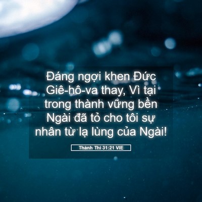 Picture 05 - Thánh Thi 31:21 VIE - Đáng ngợi khen Đức Giê-hô-va thay, Vì - Bible Verse Picture