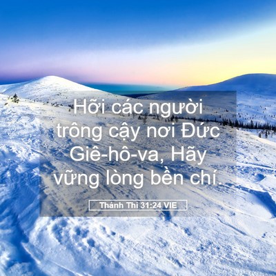 Picture 05 - Thánh Thi 31:24 VIE - Hỡi các người trông cậy nơi Đức - Bible Verse Picture
