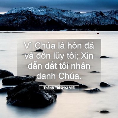 Picture 05 - Thánh Thi 31:3 VIE - Vì Chúa là hòn đá và đồn lũy tôi; Xin - Bible Verse Picture
