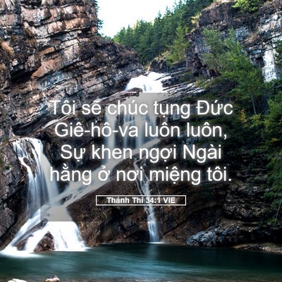 Picture 05 - Thánh Thi 34:1 VIE - Tôi sẽ chúc tụng Đức Giê-hô-va luôn - Bible Verse Picture