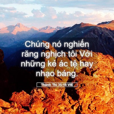 Picture 05 - Thánh Thi 35:16 VIE - Chúng nó nghiến răng nghịch tôi Với - Bible Verse Picture