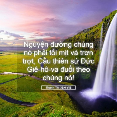 Picture 05 - Thánh Thi 35:6 VIE - Nguyện đường chúng nó phải tối mịt - Bible Verse Picture