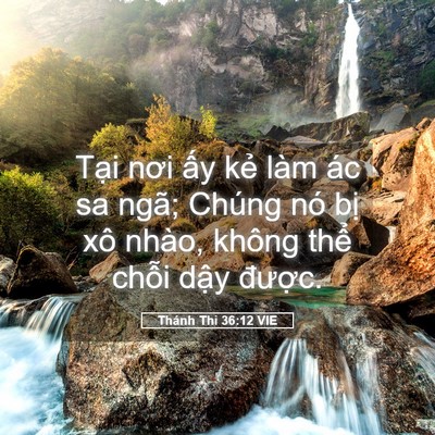 Picture 05 - Thánh Thi 36:12 VIE - Tại nơi ấy kẻ làm ác sa ngã; Chúng nó - Bible Verse Picture