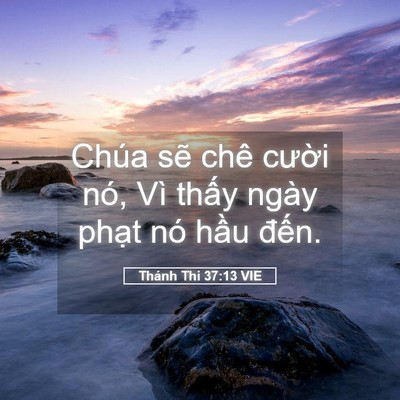 Picture 05 - Thánh Thi 37:13 VIE - Chúa sẽ chê cười nó, Vì thấy ngày - Bible Verse Picture