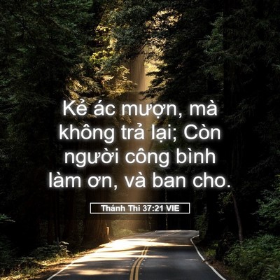 Picture 05 - Thánh Thi 37:21 VIE - Kẻ ác mượn, mà không trả lại; Còn - Bible Verse Picture