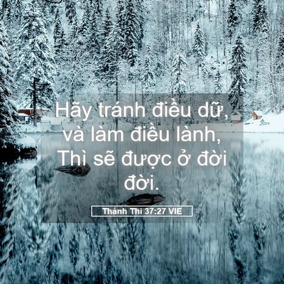Picture 05 - Thánh Thi 37:27 VIE - Hãy tránh điều dữ, và làm điều lành, - Bible Verse Picture