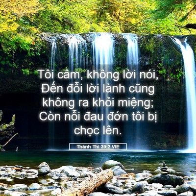 Picture 05 - Thánh Thi 39:2 VIE - Tôi câm, không lời nói, Đến đỗi lời - Bible Verse Picture