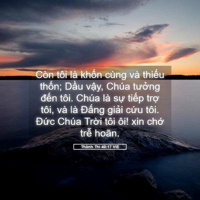 Picture 05 - Thánh Thi 40:17 VIE - Còn tôi là khốn cùng và thiếu thốn; - Bible Verse Picture
